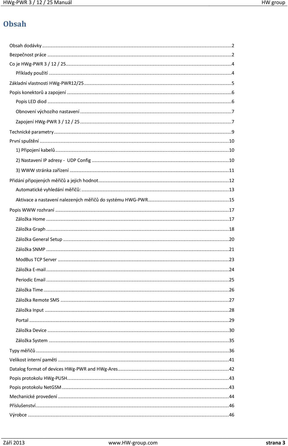.. 10 3) WWW stránka zařízení... 11 Přidání připojených měřičů a jejich hodnot... 12 Automatické vyhledání měřičů:... 13 Aktivace a nastavení nalezených měřičů do systému HWG-PWR.