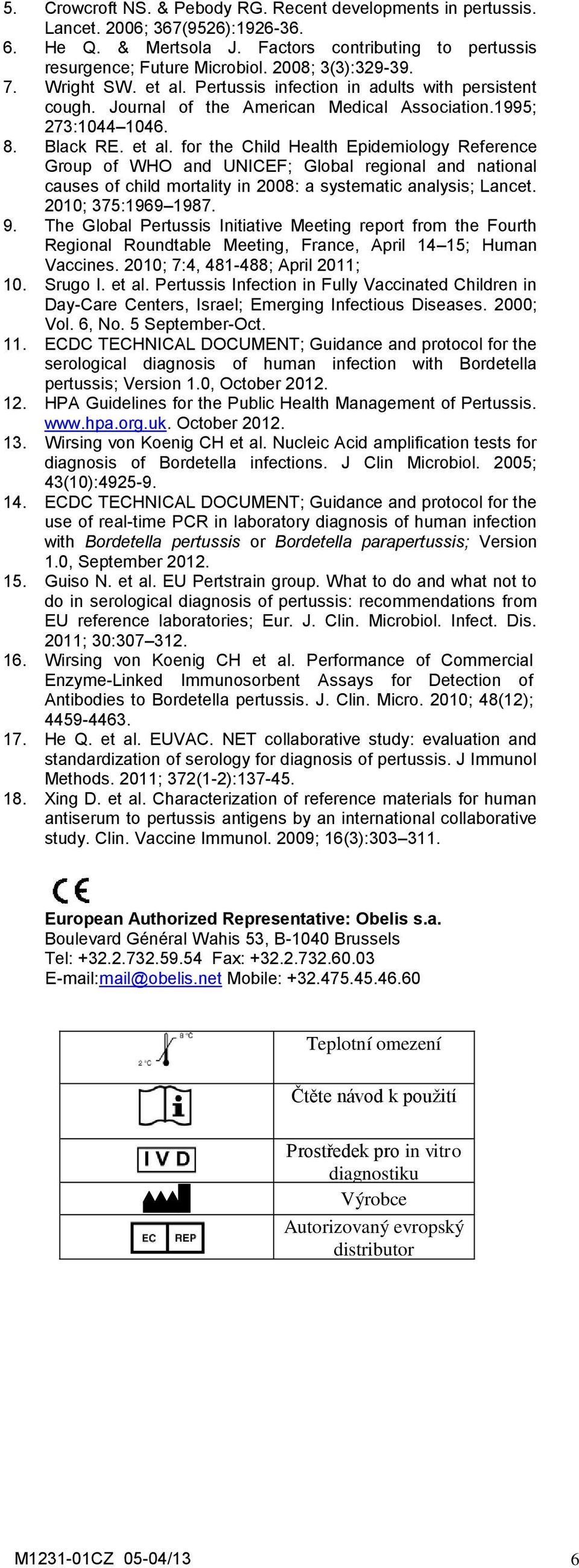 Pertussis infection in adults with persistent cough. Journal of the American Medical Association.1995; 273:1044 1046. 8. Black RE. et al.