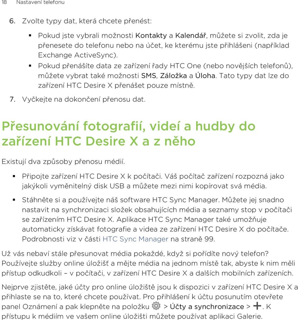 ActiveSync). Pokud přenášíte data ze zařízení řady HTC One (nebo novějších telefonů), můžete vybrat také možnosti SMS, Záložka a Úloha.