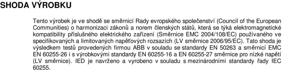 napěťových rozsazích (LV směrnice 2006/95/EC).