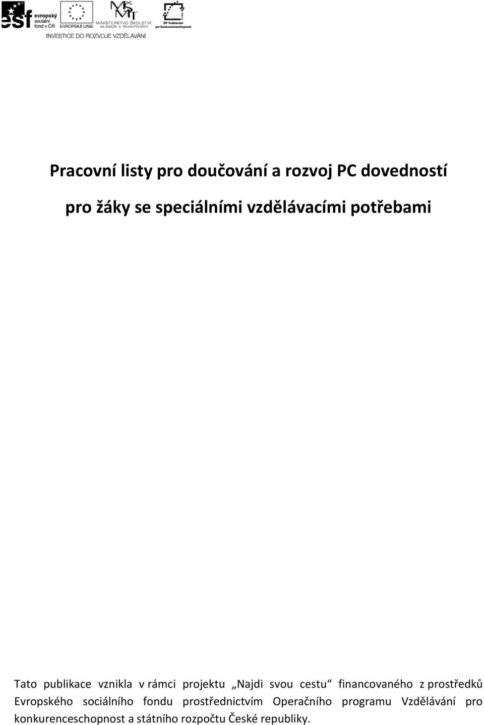 prostředků Evropského sociálního fondu prostřednictvím Operačního