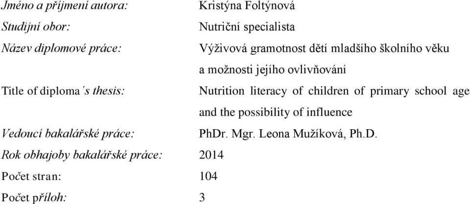 Nutrition literacy of children of primary school age and the possibility of influence Vedoucí bakalářské