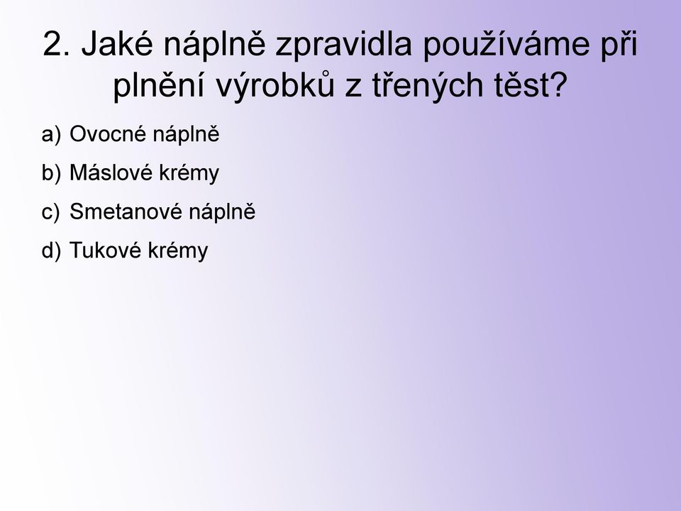 a) Ovocné náplně b) Máslové krémy