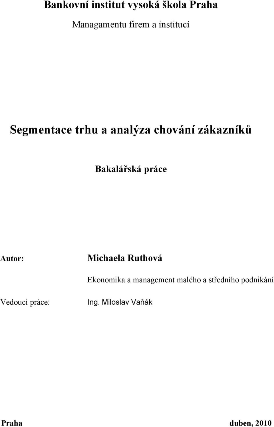 Bakalářská práce Autor: Michaela Ruthová Ekonomika a management