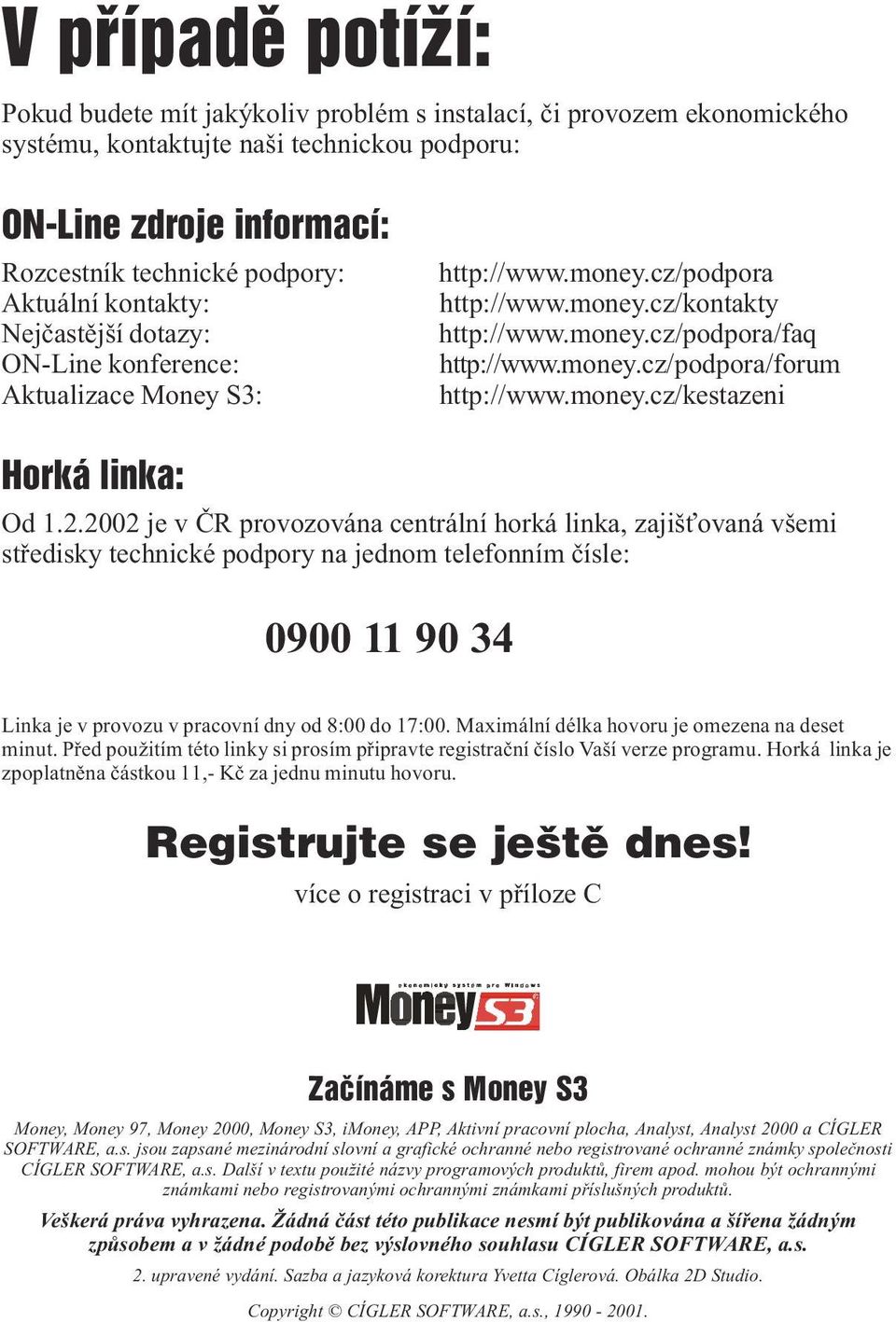 money.cz/kestazeni Horká linka: Od 1.2.