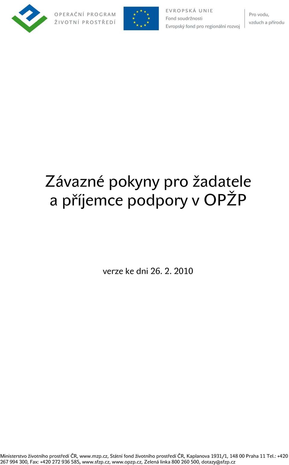 cz, Státní fond životního prostředí ČR, Kaplanova 1931/1, 148 00 Praha 11 Tel.