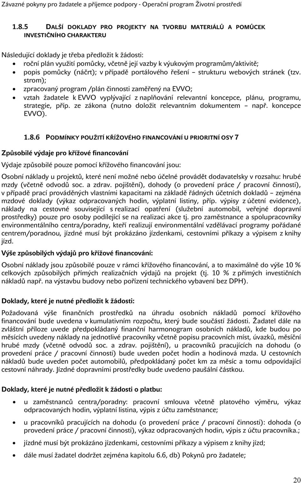 strom); zpracovaný program /plán činnosti zaměřený na EVVO; vztah žadatele k EVVO vyplývající z naplňování relevantní koncepce, plánu, programu, strategie, příp.