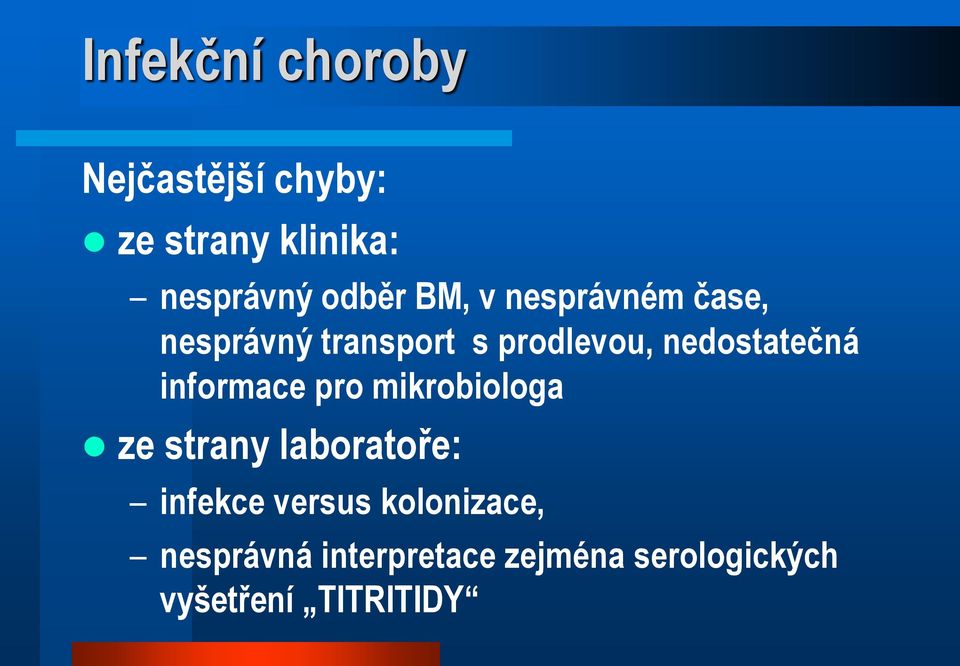 nedostatečná informace pro mikrobiologa ze strany laboratoře: infekce