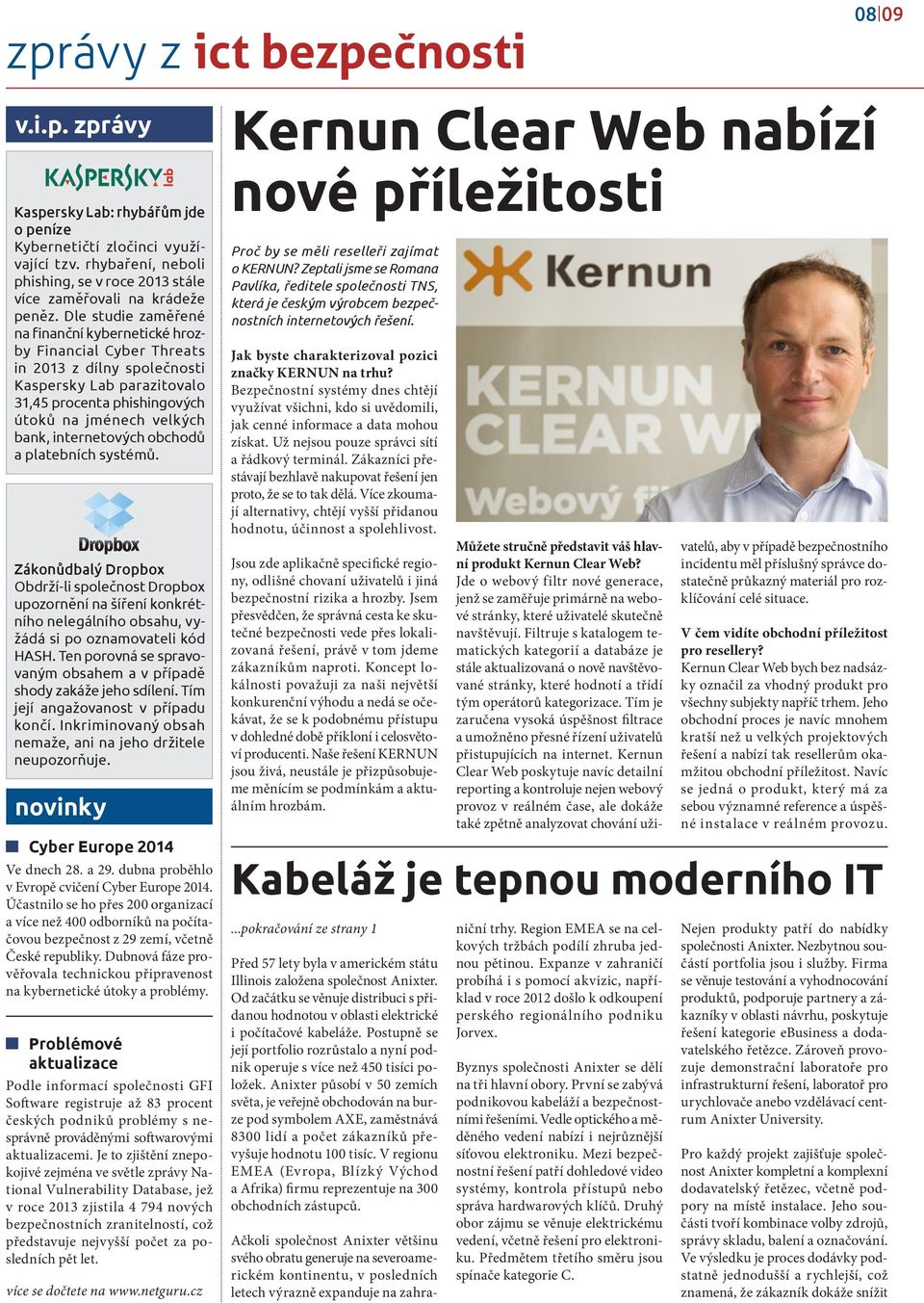 Dle studie zaměřené na finanční kybernetické hrozby Financial Cyber Threats in 2013 z dílny společnosti Kaspersky Lab parazitovalo 31,45 procenta phishingových útoků na jménech velkých bank,