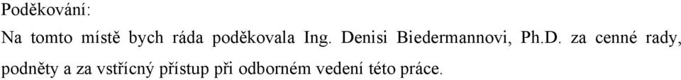 Denisi Biedermannovi, Ph.D. za cenné