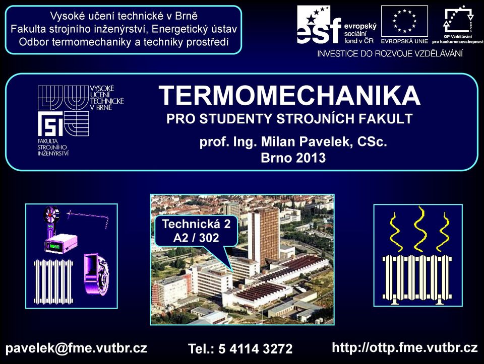 STUDENTY STROJNÍCH FAKULT prof. Ing. Milan Pavelek, CSc.