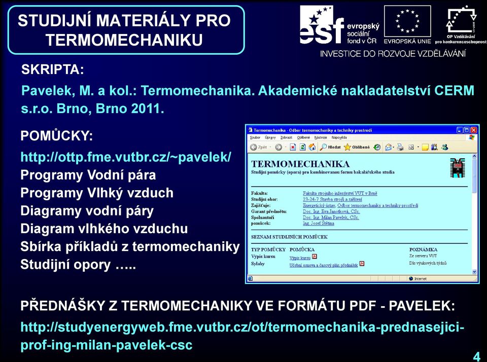 cz/~pavelek/ Programy Vodní pára Programy Vlhký vzduch Diagramy vodní páry Diagram vlhkého vzduchu Sbírka příkladů