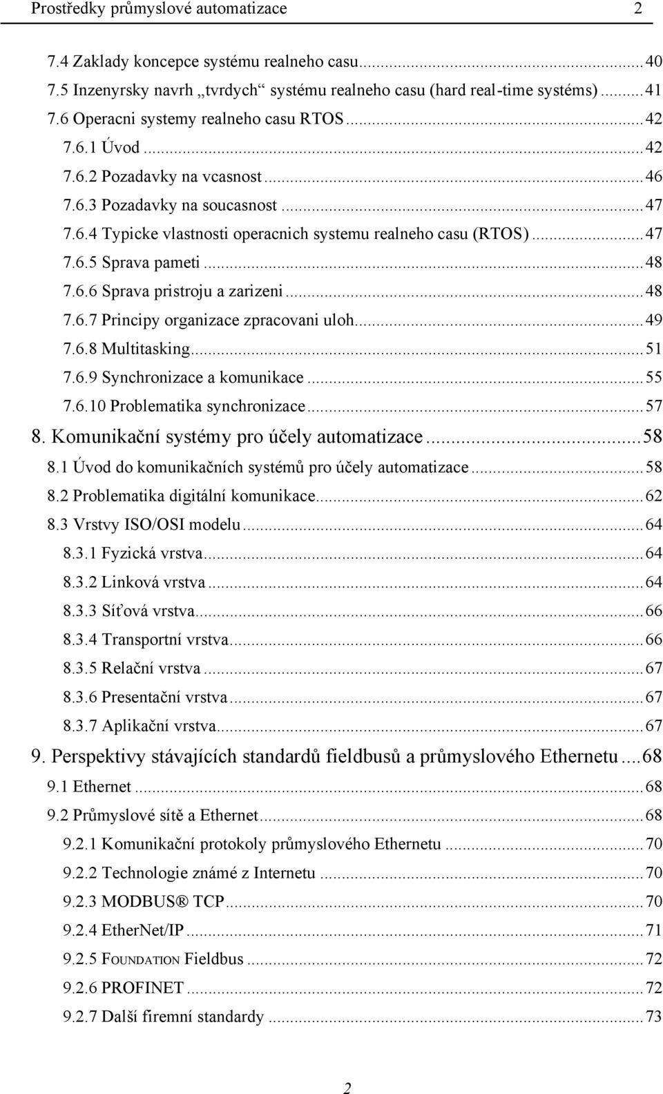 ..48 7.6.6 Sprava pristroju a zarizeni...48 7.6.7 Principy organizace zpracovani uloh...49 7.6.8 Multitasking...51 7.6.9 Synchronizace a komunikace...55 7.6.10 Problematika synchronizace...57 8.