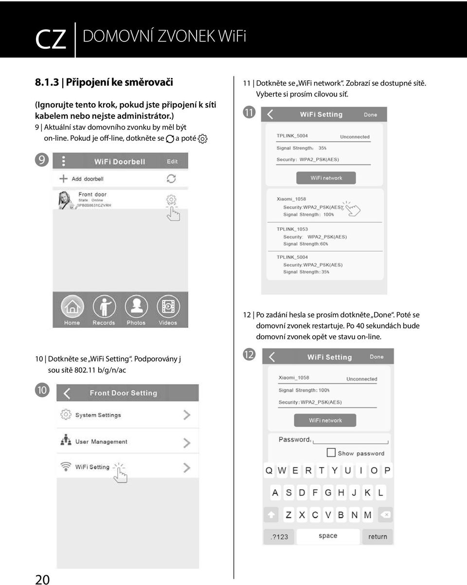 ) 9 Aktuální stav domovního zvonku by měl být on-line. Pokud je off-line, dotkněte se a poté 11 Dotkněte se WiFi network.