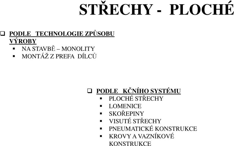 PODLE KČNÍHO SYSTÉMU PLOCHÉ STŘECHY LOMENICE SKOŘEPINY