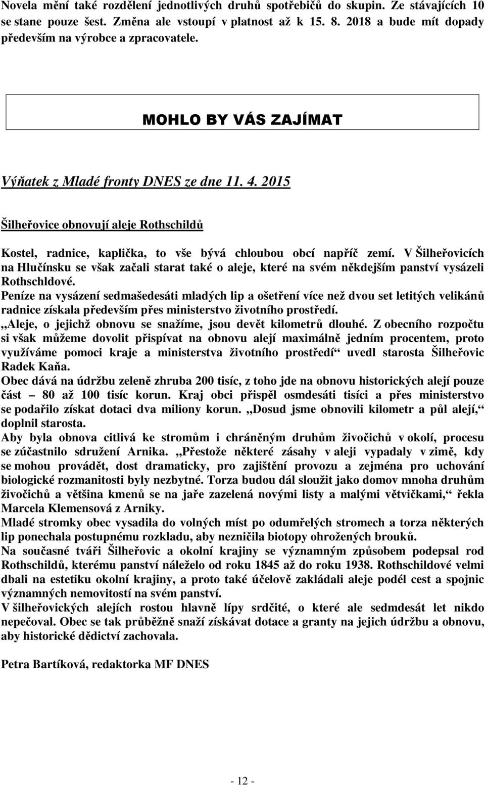 2015 Šilheřovice obnovují aleje Rothschildů Kostel, radnice, kaplička, to vše bývá chloubou obcí napříč zemí.