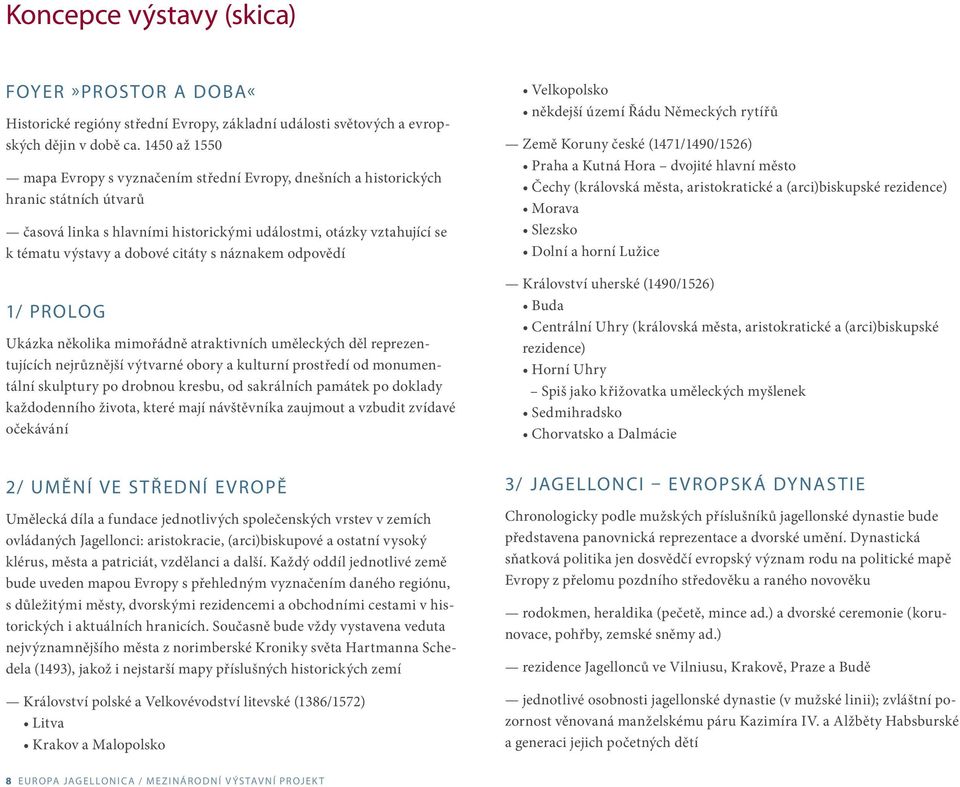 citáty s náznakem odpovědí 1/ PROLOG Ukázka několika mimořádně atraktivních uměleckých děl reprezentujících nejrůznější výtvarné obory a kulturní prostředí od monumentální skulptury po drobnou