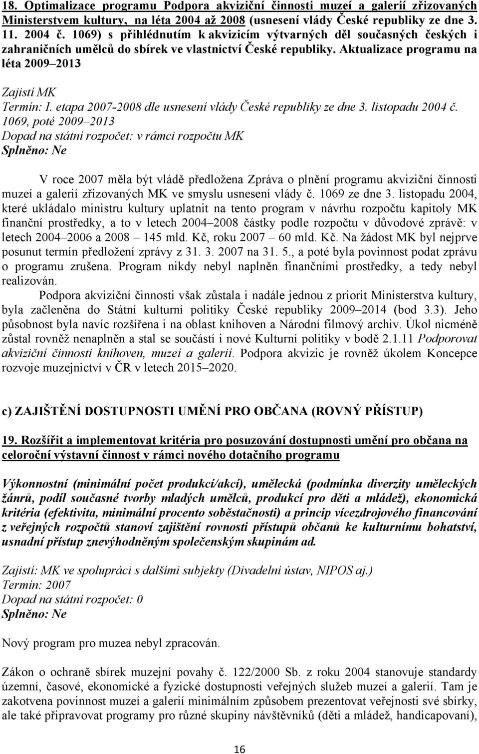 etapa 2007-2008 dle usnesení vlády České republiky ze dne 3. listopadu 2004 č.