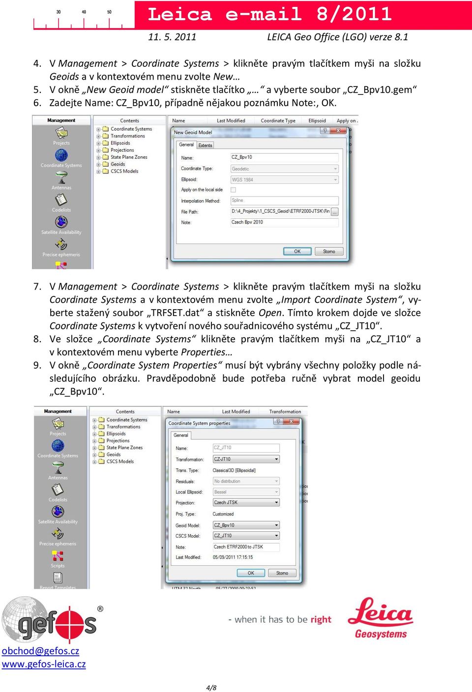 V Management > Coordinate Systems > klikněte pravým tlačítkem myši na složku Coordinate Systems a v kontextovém menu zvolte Import Coordinate System, vyberte stažený soubor TRFSET.