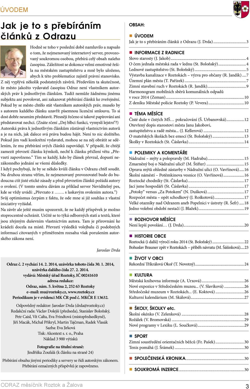 Především ta skutečnost, že město jakožto vydavatel časopisu Odraz není vlastníkem autorských práv k jednotlivým článkům.