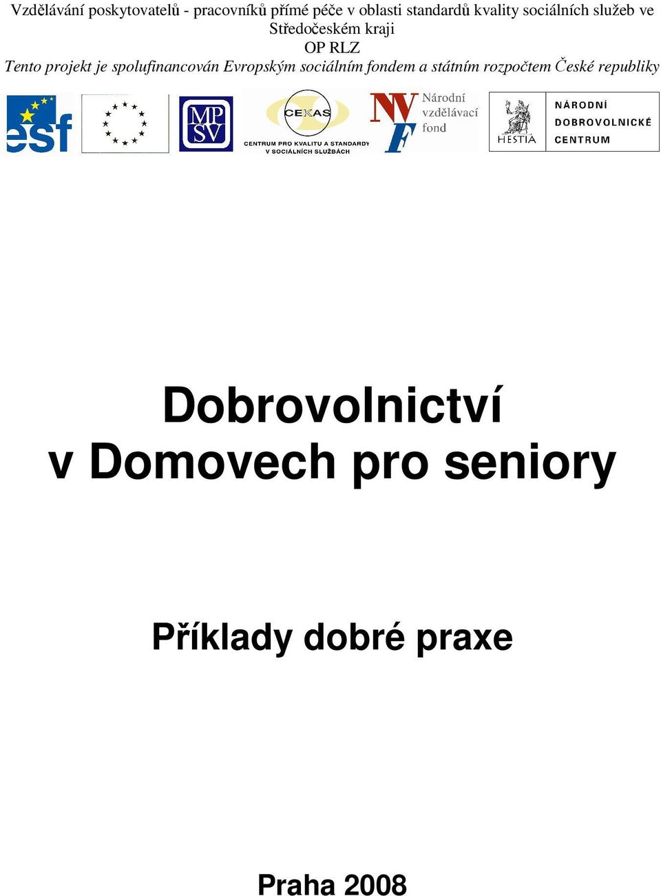 spolufinancován Evropským sociálním fondem a státním rozpočtem České