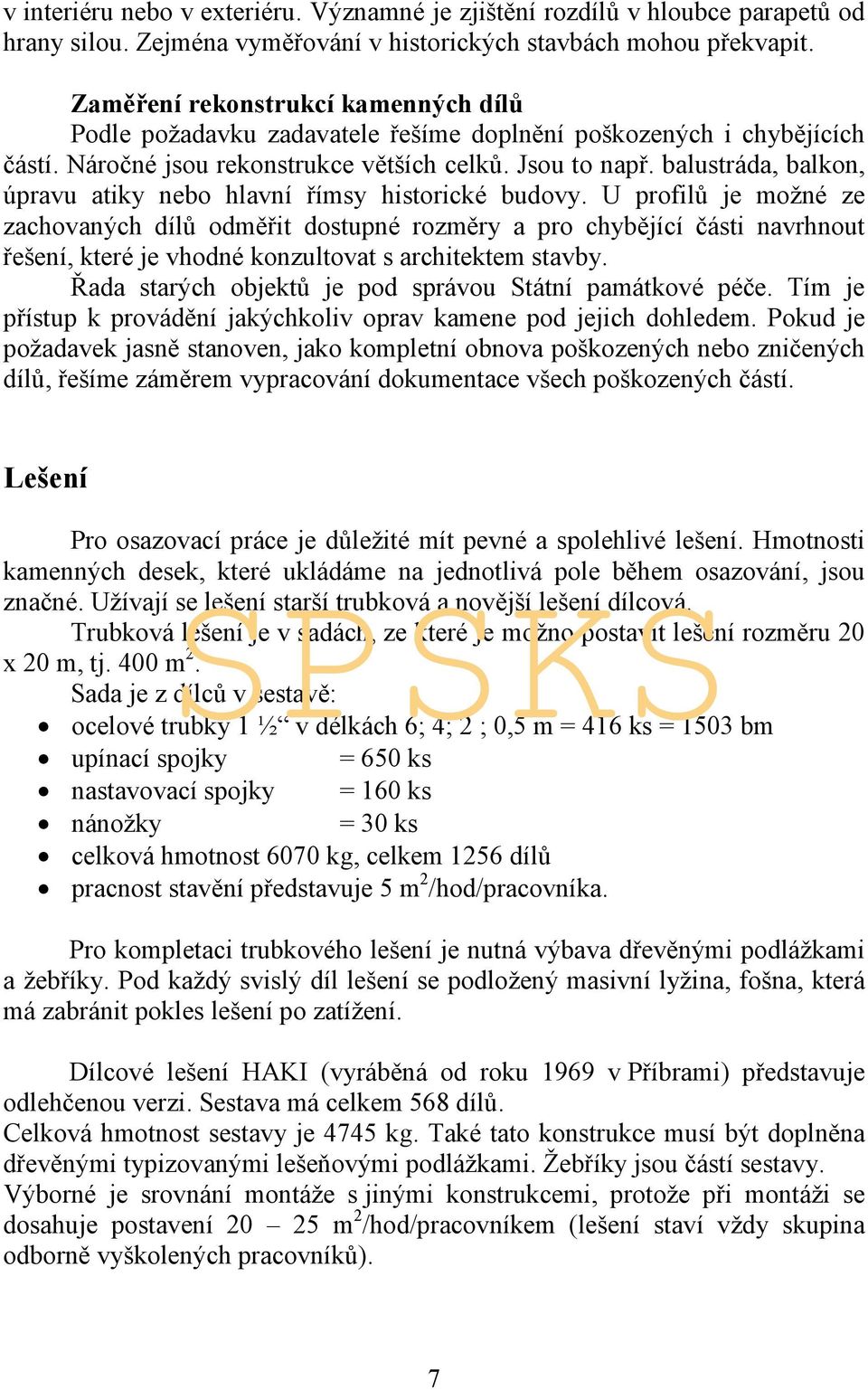 balustráda, balkon, úpravu atiky nebo hlavní římsy historické budovy.