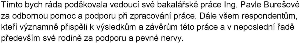 Dále všem respondentům, kteří významně přispěli k výsledkům a