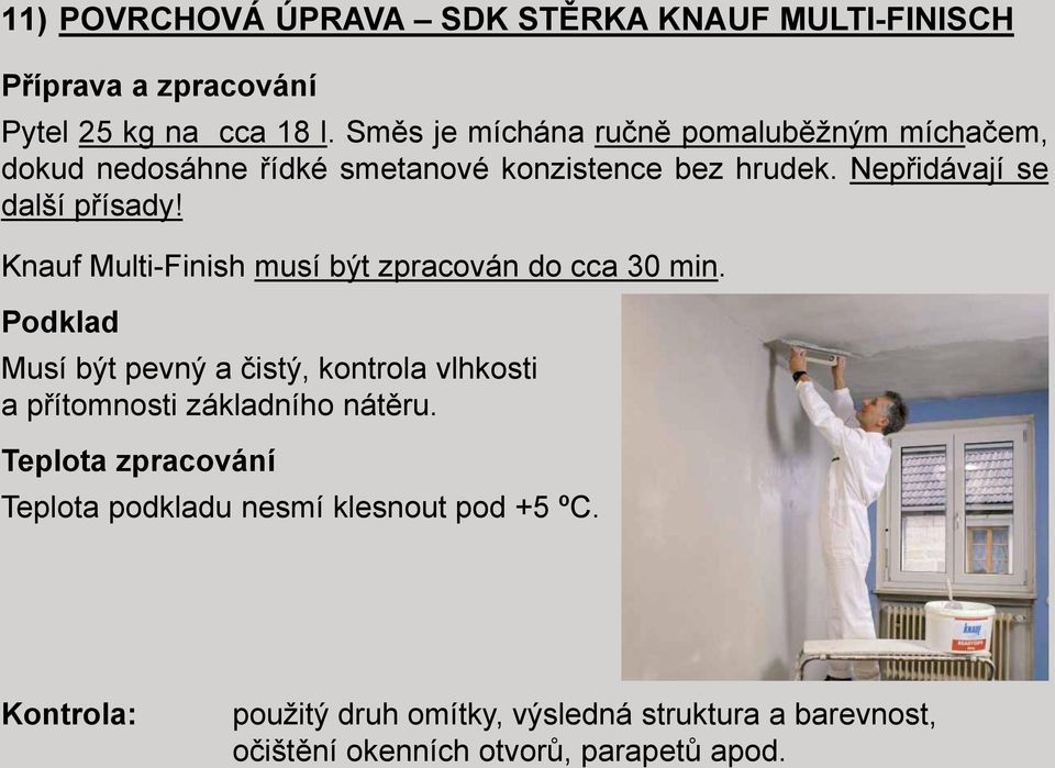 Knauf Multi-Finish musí být zpracován do cca 30 min.