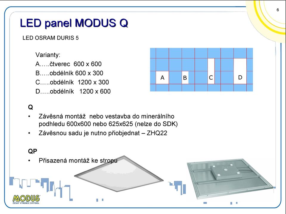 .obdélník 1200 x 600 Závěsná montáž nebo vestavba do minerálního podhledu