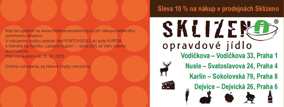 V nákupním košíku zadejte kód FORTOYS2013 do pole KUPÓN a klikněte na tlačítko Uplatnit kupón sleva 20%