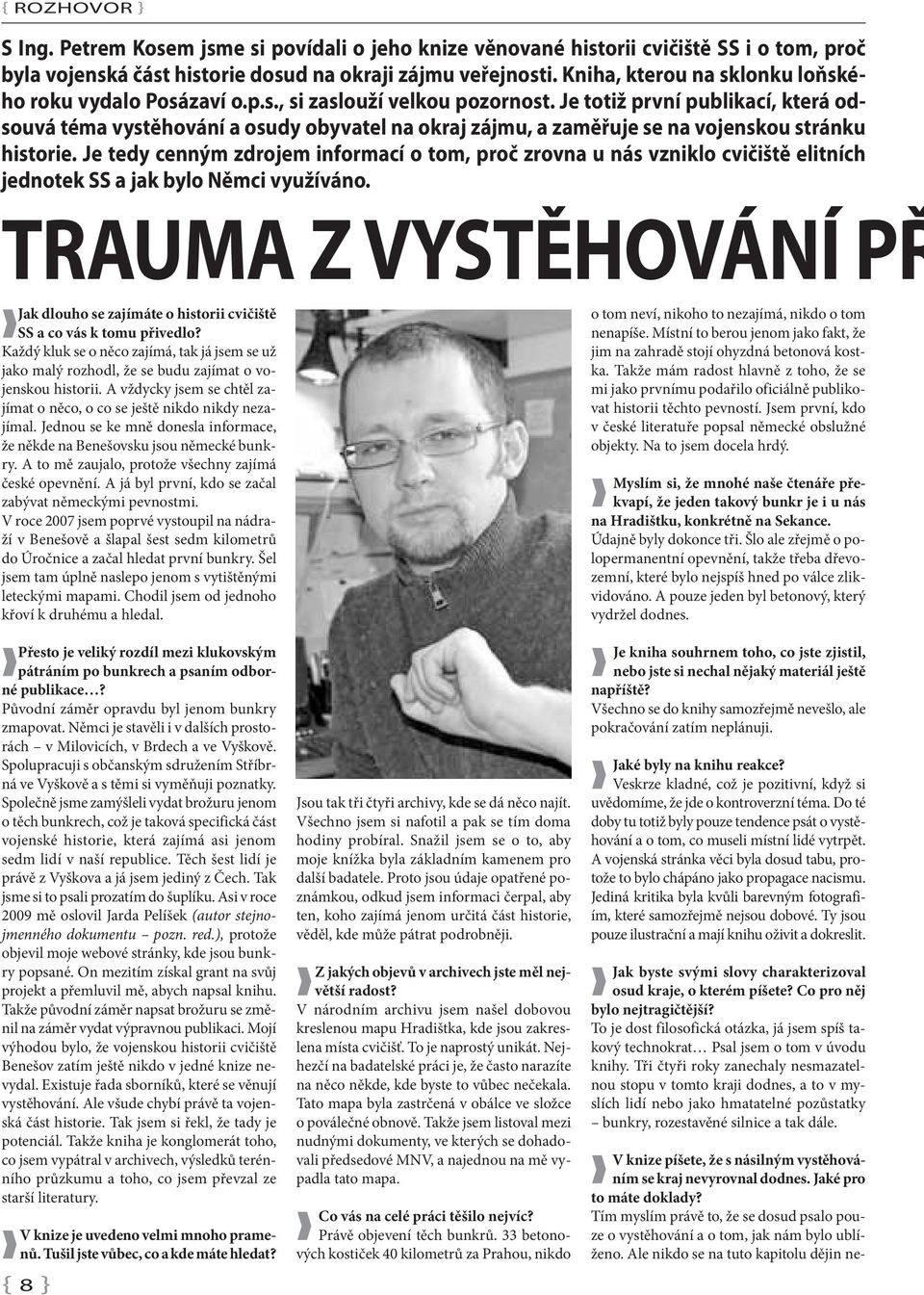 Je totiž první publikací, která odsouvá téma vystěhování a osudy obyvatel na okraj zájmu, a zaměřuje se na vojenskou stránku historie.