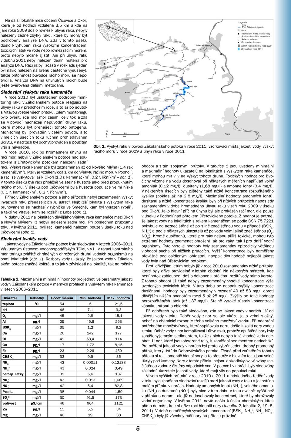 Ani při úhynu raků v dubnu 2011 nebyl nalezen ideální materiál pro analýzu DNA.