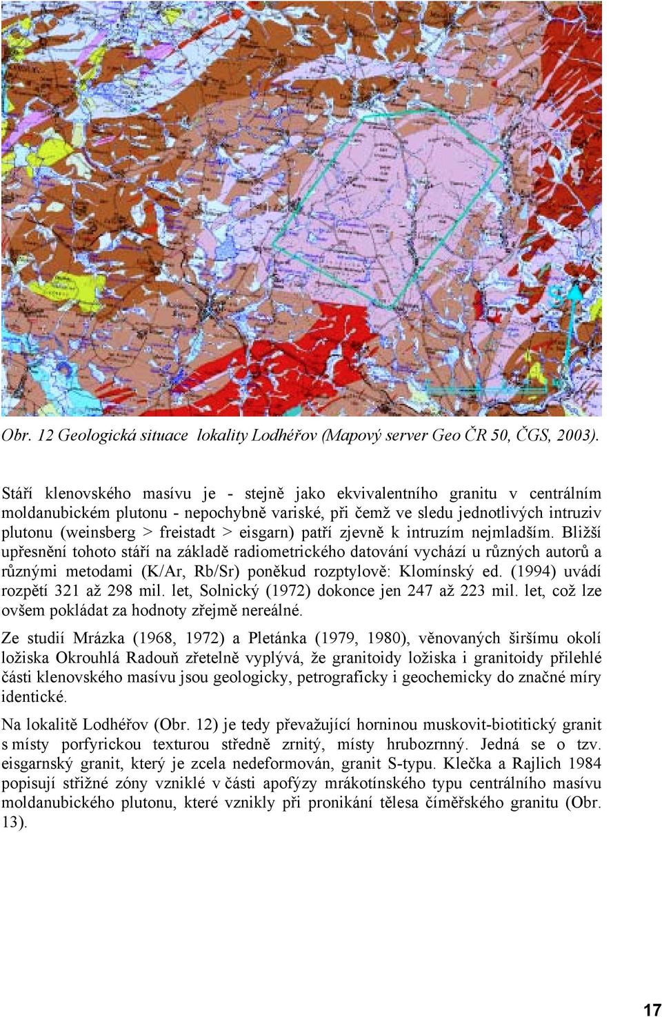 eisgarn) patří zjevně k intruzím nejmladším.