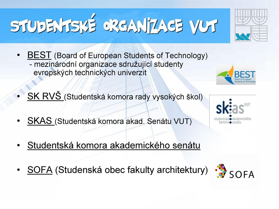 RVŠ (Studentská komora rady vysokých škol) SKAS (Studentská komora akad.