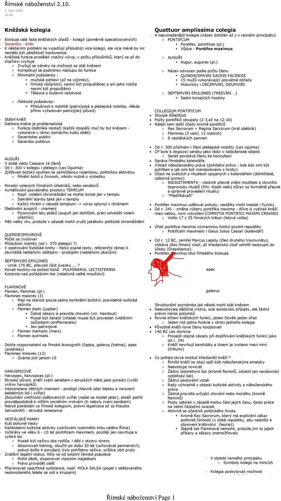 října 2006 16:44 Kněžská kolegia Existuje celá řada kněžských úřadů kolegií (poměrně specializovaných) Sacerdos kněz K některým problém se vyjadřují příslušníci více kolegií, ale více méně by nic