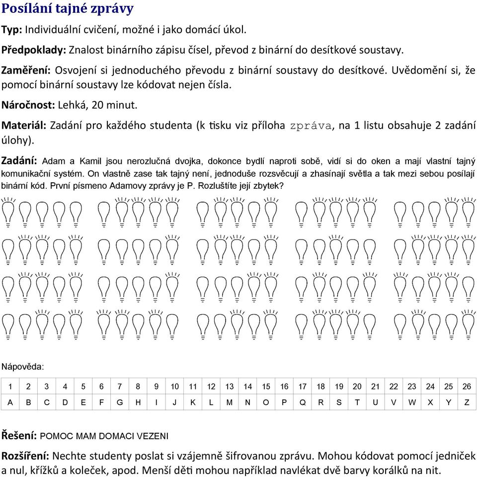 Materiál: Zadání pro každého studenta (k tsku viz příloha zpráva, na 1 listu obsahuje 2 zadání úlohy).