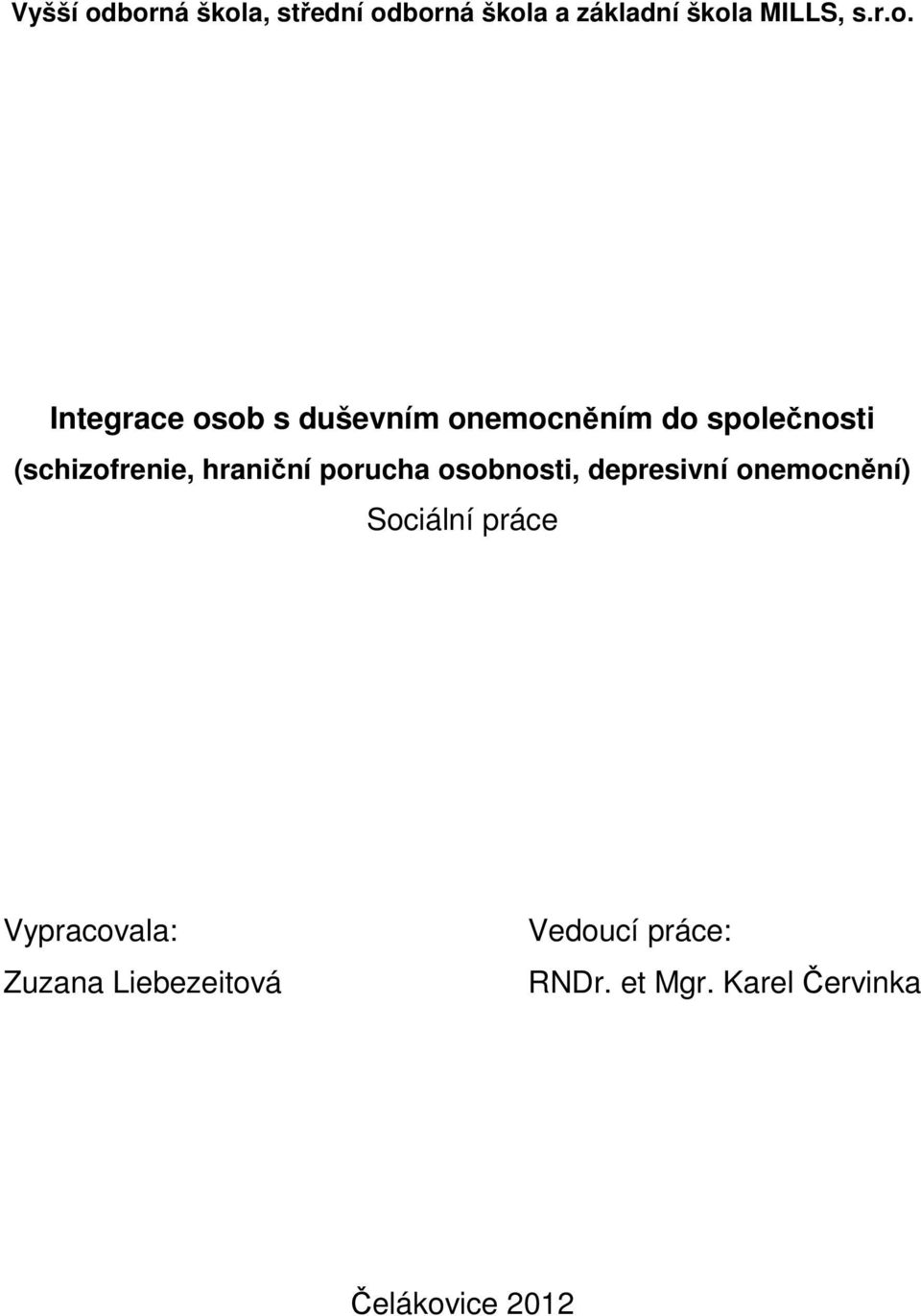 Integrace osob s duševním onemocněním do společnosti (schizofrenie,