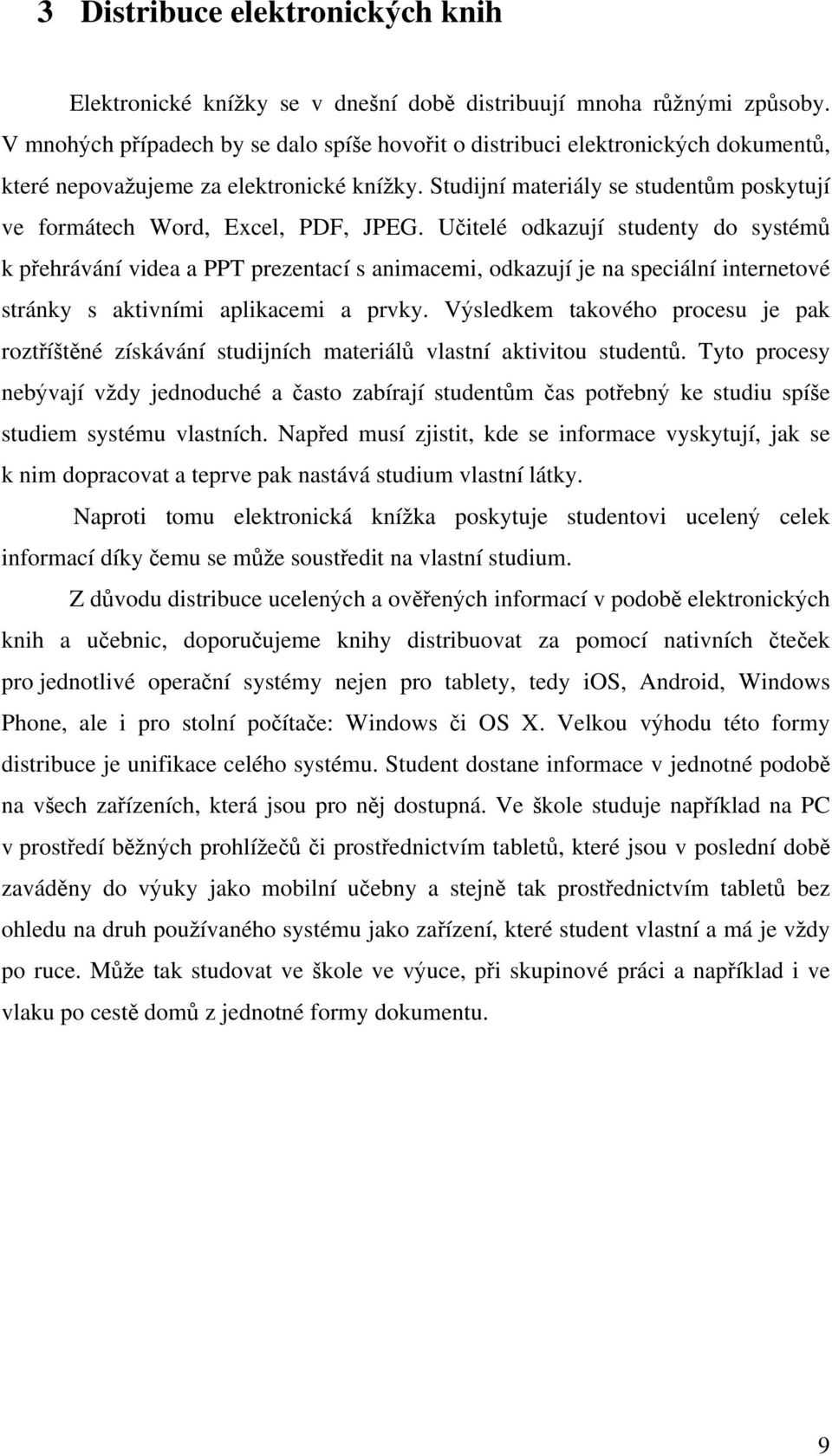 Studijní materiály se studentům poskytují ve formátech Word, Excel, PDF, JPEG.