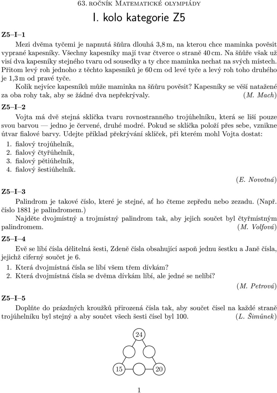 Přitom levý roh jednoho z těchto kapesníků je 60 cm od levé tyče a levý roh toho druhého je 1,3 m od pravé tyče. Kolik nejvíce kapesníků může maminka na šňůru pověsit?