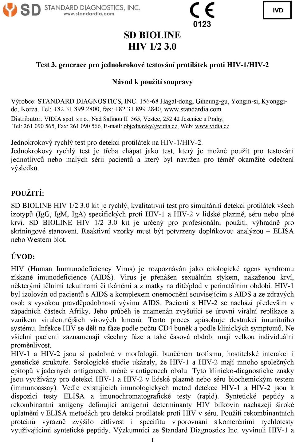 cz, Web: www.vidia.cz Jednokrokový rychlý test pro detekci protilátek na HIV-1/HIV-2.