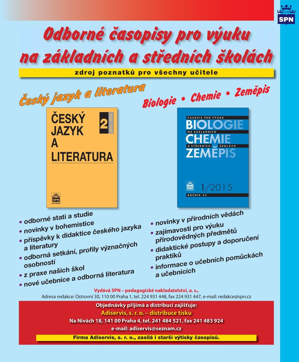 VÝUKU CHEMIE NA ZÁKLADNÍCH ZEMĚPIS A STŘEDNÍCH ŠKOLÁCH ROČNÍK 23 1/2015 novinky v přírodních vědách zajímavosti pro výuku přírodovědných předmětů didaktické postupy a doporučení praktiků informace o