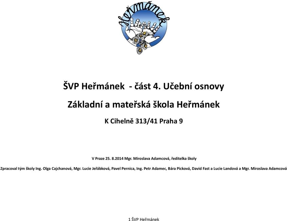 25. 8.2014 Mgr. Miroslava Adamcová, ředitelka školy Zpracoval tým školy Ing.