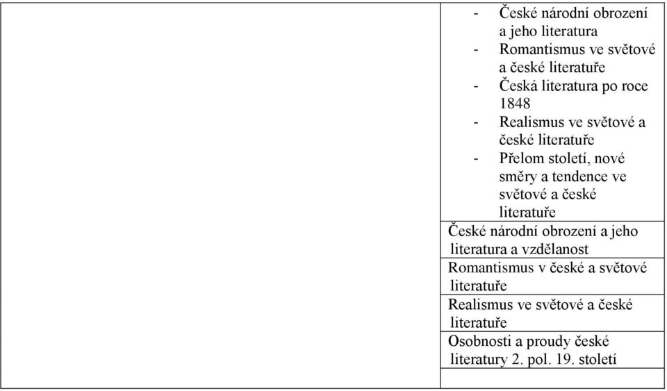 a české literatuře České národní obrození a jeho literatura a vzdělanost Romantismus v české a světové