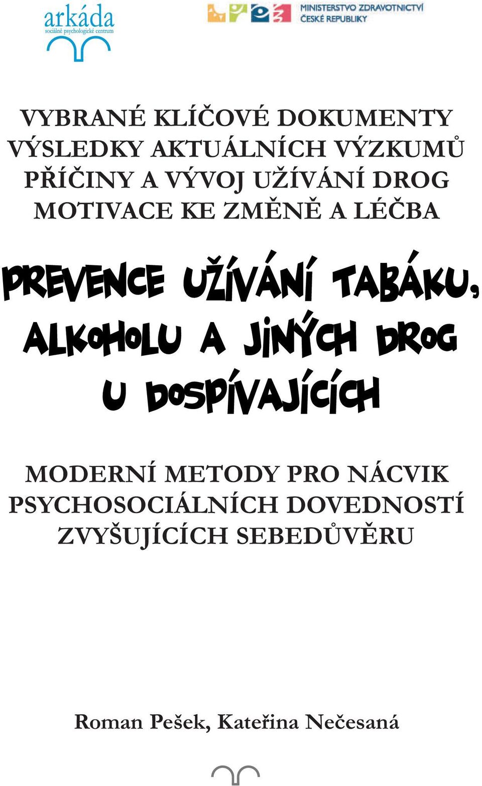 LÉČBA MODERNÍ METODY PRO NÁCVIK PSYCHOSOCIÁLNÍCH