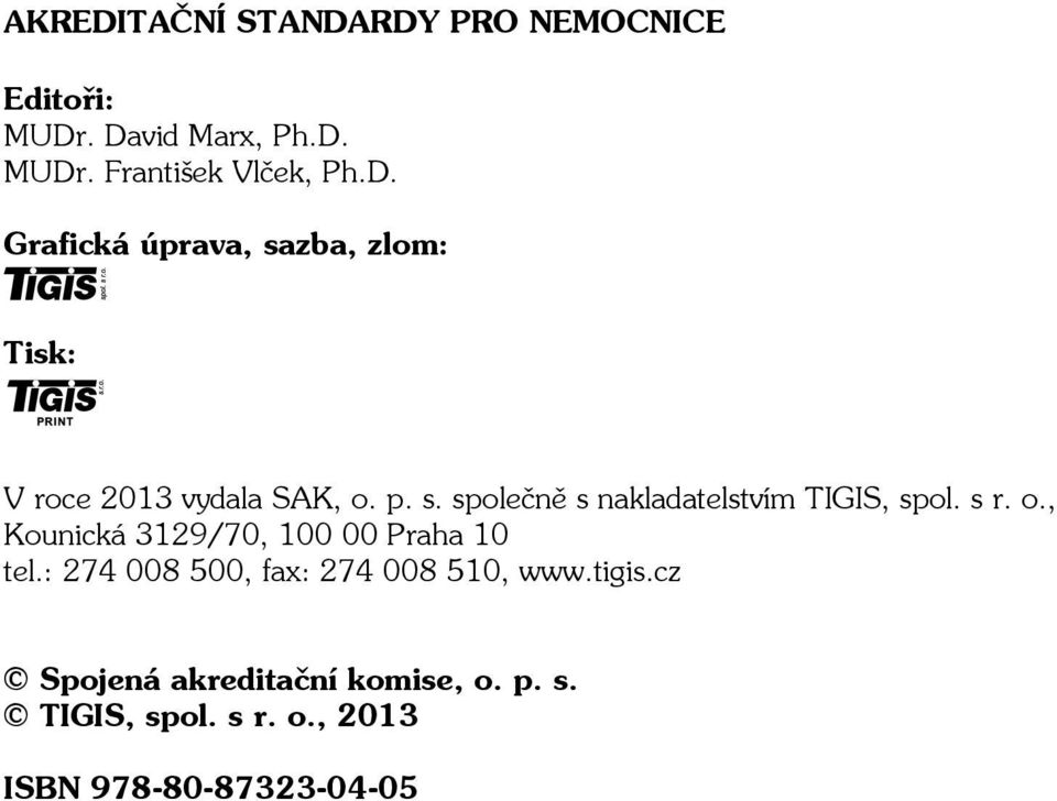 : 274 008 500, fax: 274 008 510, www.tigis.cz Spojená akreditační komise, o. p. s. TIGIS, spol.