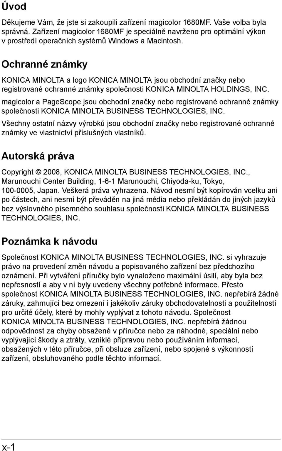 Ochranné známky KONICA MINOLTA a logo KONICA MINOLTA jsou obchodní značky nebo registrované ochranné známky společnosti KONICA MINOLTA HOLDINGS, INC.