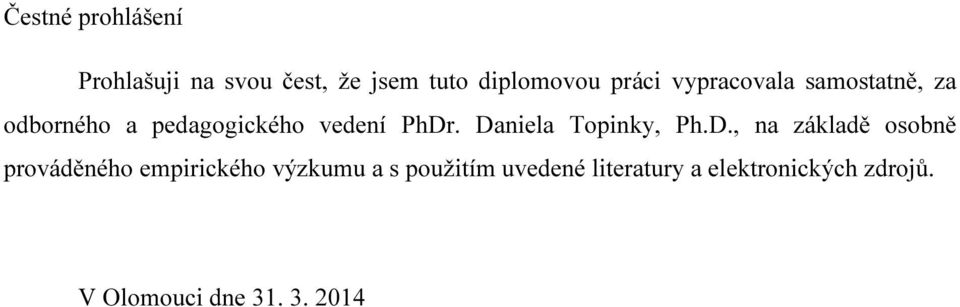 Daniela Topinky, Ph.D., na základě osobně prováděného empirického výzkumu