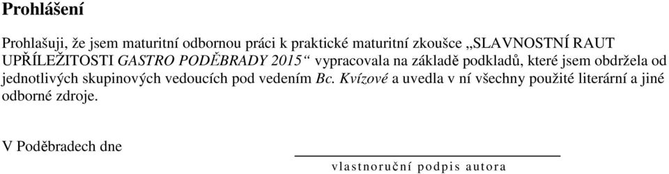 jsem obdržela od jednotlivých skupinových vedoucích pod vedením Bc.