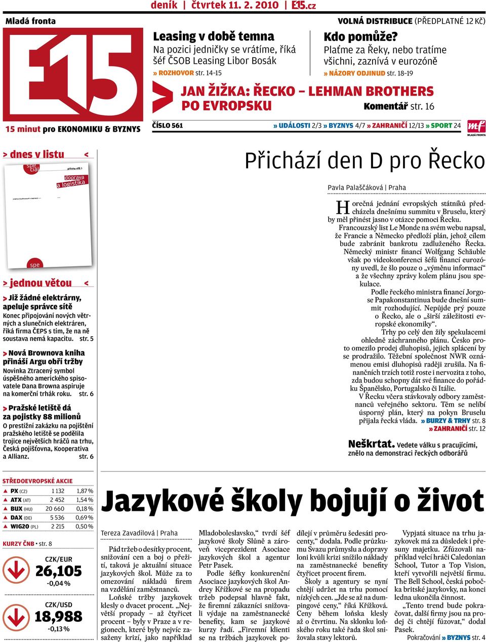 2010 18:39:17 jednou větou < Již žádné elektrárny, apeluje správce sítě Konec připojování nových větrných a slunečních elektráren, říká firma ČEPS s tím, že na ně soustava nemá kapacitu. str.