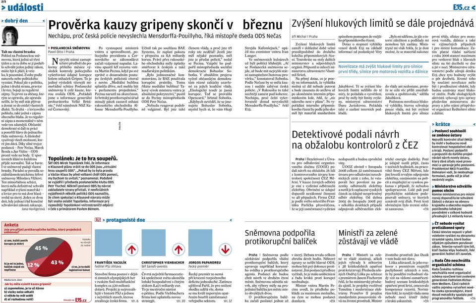 Ta první za občany, kterým se opravdu, ale opravdu nelíbí, že by měl stát plýtvat a dostat se do osidel vlastních dluhů. Ta druhá z levicového pohledu, také jedná v zájmu obecného blaha.